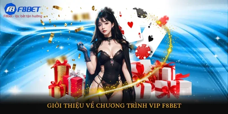 Giới thiệu về chương trình VIP F8BET