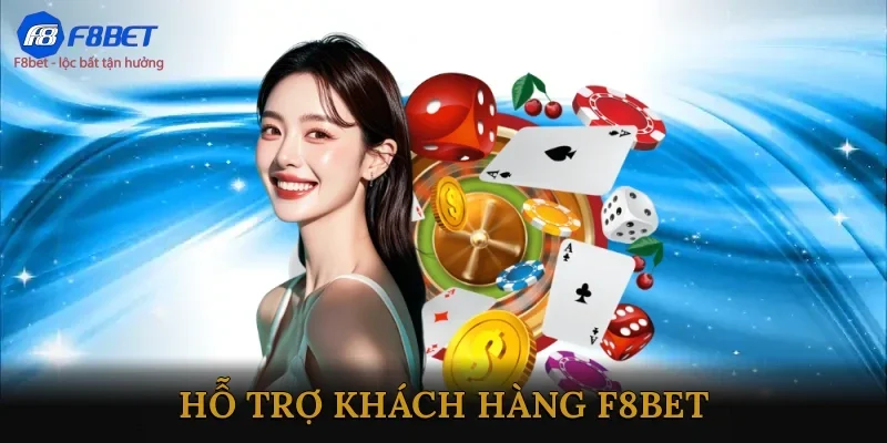 Hỗ trợ khách hàng F8Bet