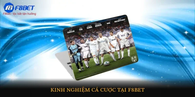 Kinh nghiệm cá cược tại F8BET