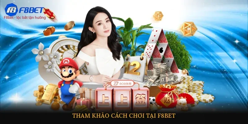 Tham khảo cách chơi tại F8BET